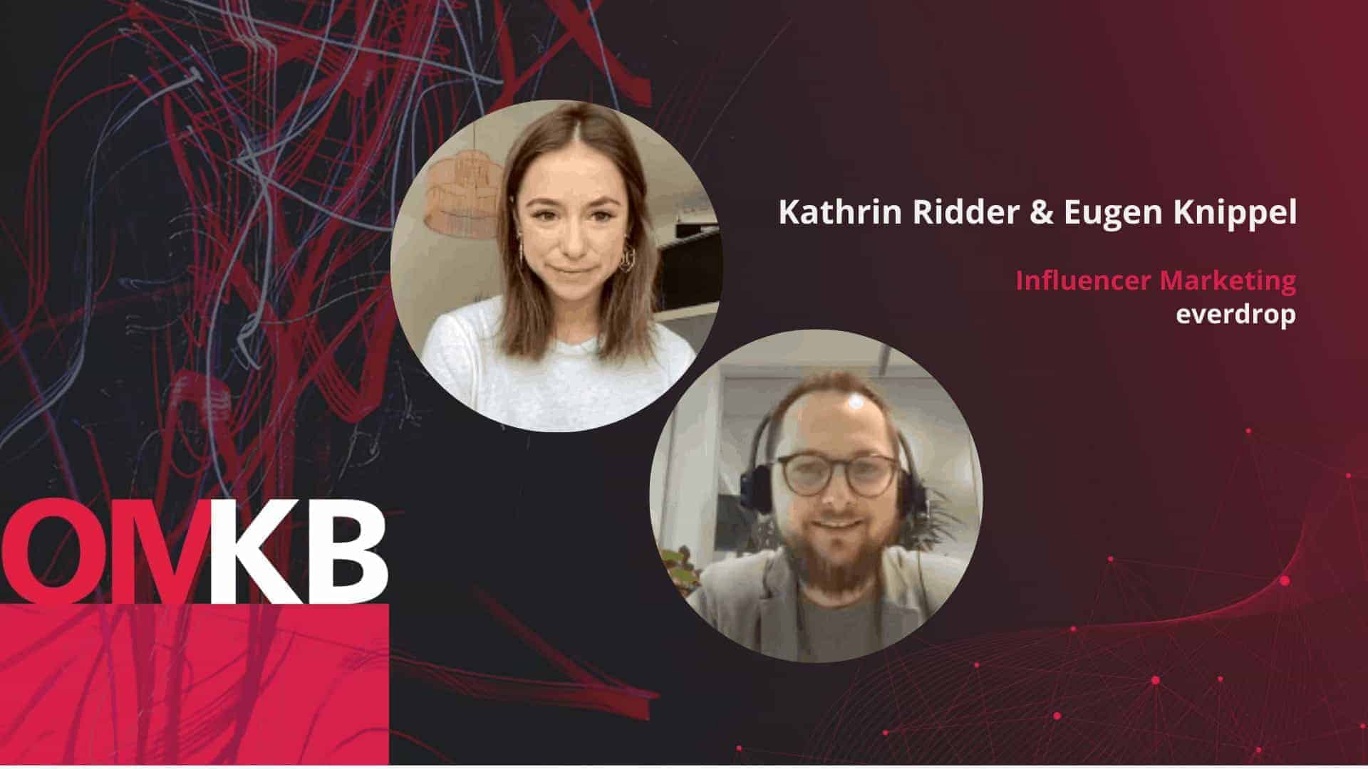 Kathrin Ridder & Eugen Knippel | Case Study: Insights aus dem datengetriebenen Influencer Marketing von everdrop