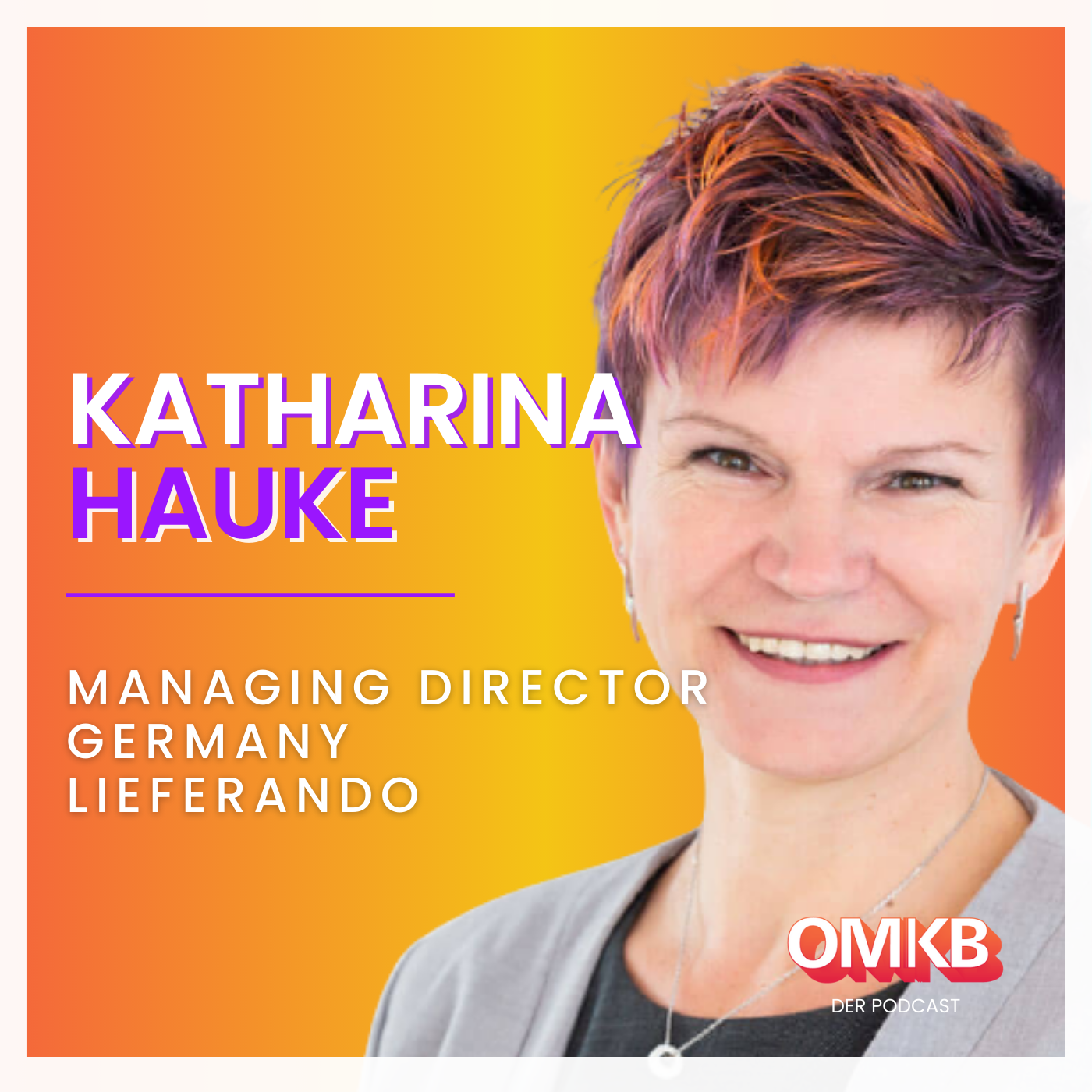 Cover von OMKI #18 mit Katharina Hauke - Managing Director Germany, Lieferando